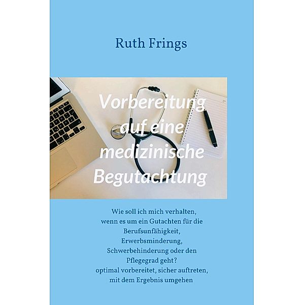 Vorbereitung auf eine medizinische Begutachtung, Ruth Frings