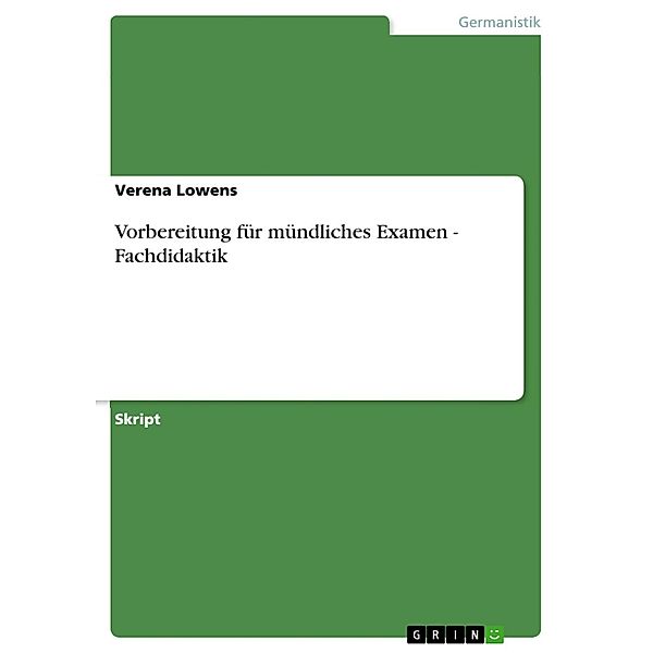 Vorbereitung für mündliches Examen - Fachdidaktik, Verena Lowens