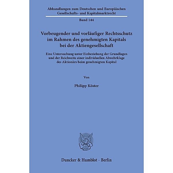 Vorbeugender und vorläufiger Rechtsschutz im Rahmen des genehmigten Kapitals bei der Aktiengesellschaft., Philipp Köster