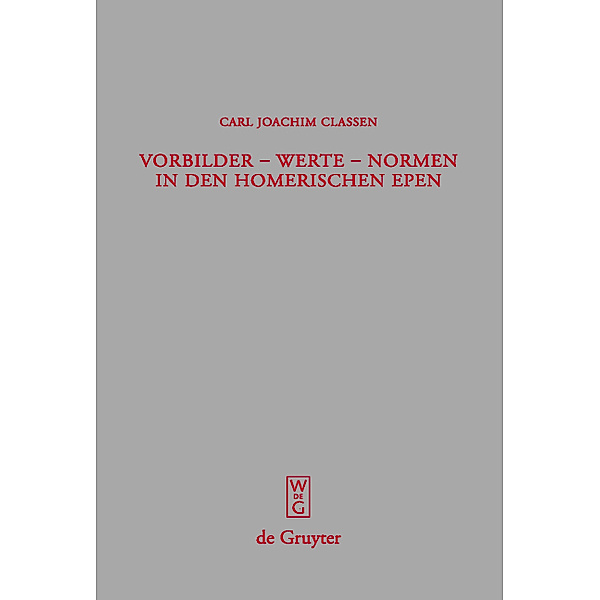 Vorbilder - Werte - Normen in den Gedichten Homers, Carl J. Classen