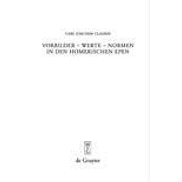 Vorbilder - Werte - Normen in den homerischen Epen / Beiträge zur Altertumskunde Bd.260, Carl Joachim Classen