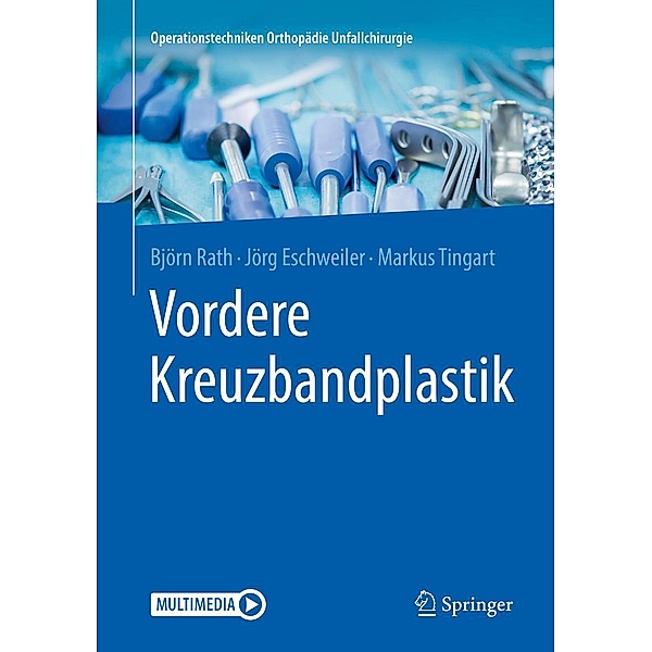 Vordere Kreuzbandplastik / Operationstechniken Orthopädie Unfallchirurgie, Björn Rath, Jörg Eschweiler, Markus Tingart