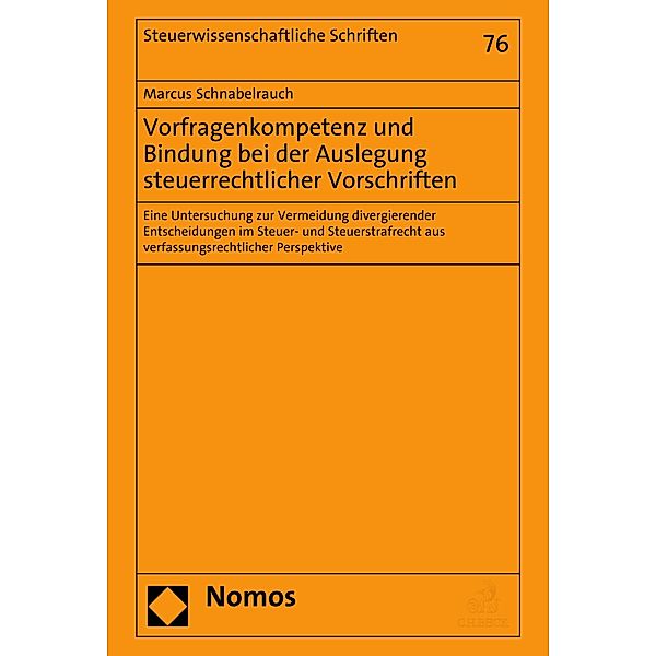 Vorfragenkompetenz und Bindung bei der Auslegung steuerrechtlicher Vorschriften / Steuerwissenschaftliche Schriften Bd.76, Marcus Schnabelrauch