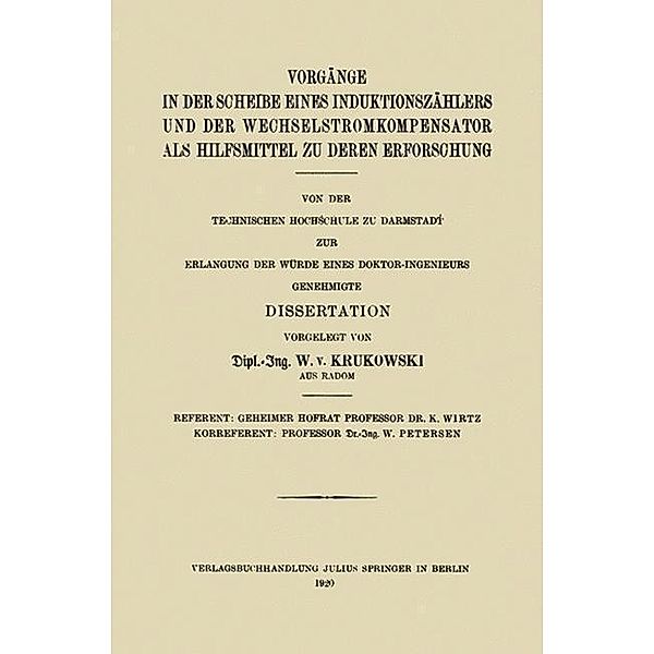 Vorgänge in der Scheibe Eines Induktionszählers und der Wechselstromkompensator als Hilfsmittel zu Deren Erforschung, Waldemar von Krukowski