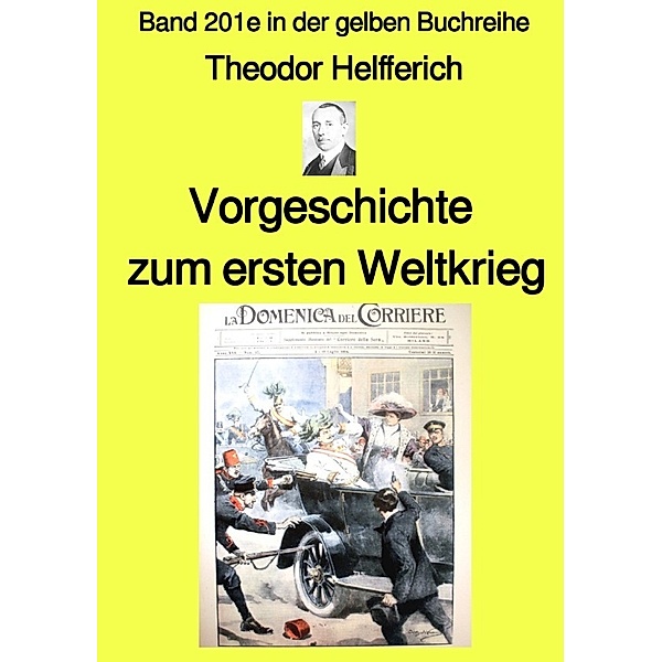 Vorgeschichte zum ersten Weltkrieg - Band 201e in der gelben Buchreihe - bei Jürgen Ruszkowski, Karl Theodor Helfferich