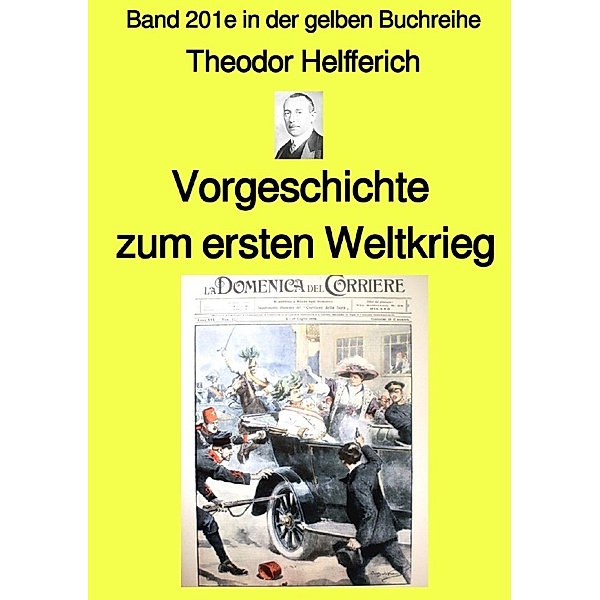 Vorgeschichte zum ersten Weltkrieg  - Band 201e in der gelben Buchreihe - Farbe- bei Jürgen Ruszkowski, Karl Theodor Helfferich