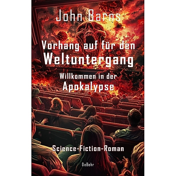 Vorhang auf für den Weltuntergang - Willkommen in der Apokalypse - Science-Fiction-Roman, John Barns