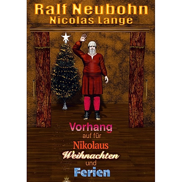 Vorhang auf für Nikolaus Weihnachten und Ferien, Ralf Neubohn