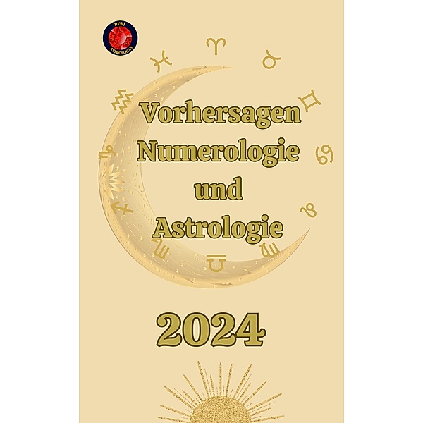 Vorhersagen Numerologie  und  Astrologie, Angeline A. Rubi, Angeline Rubi