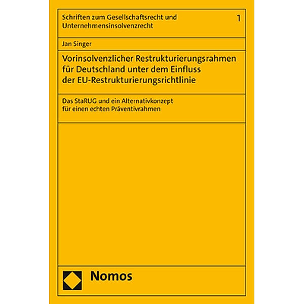 Vorinsolvenzlicher Restrukturierungsrahmen für Deutschland unter dem Einfluss der EU-Restrukturierungsrichtlinie, Jan Singer