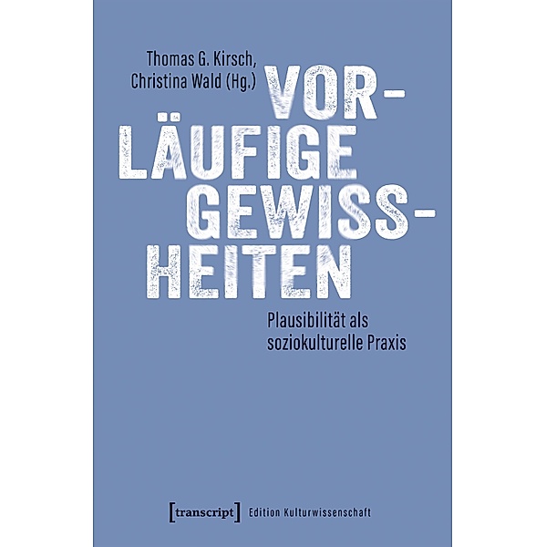 Vorläufige Gewissheiten / Edition Kulturwissenschaft Bd.293
