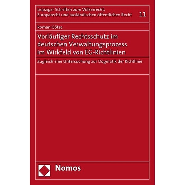 Vorläufiger Rechtsschutz im deutschen Verwaltungsprozess im Wirkfeld von EG-Richtlinien, Roman Götze