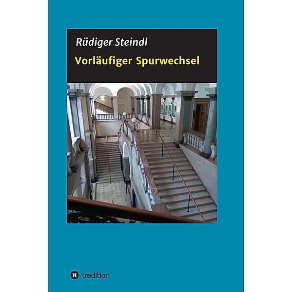 Vorläufiger Spurwechsel, Rüdiger Steindl