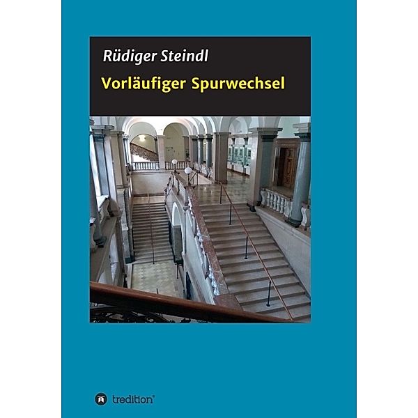 Vorläufiger Spurwechsel, Rüdiger Steindl
