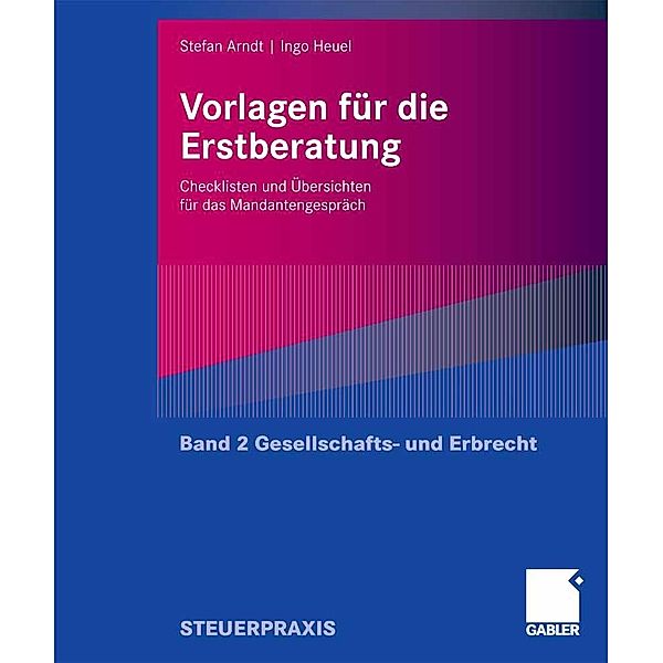 Vorlagen für die Erstberatung - Gesellschafts- und Erbrecht, Stefan Arndt, Ingo Heuel