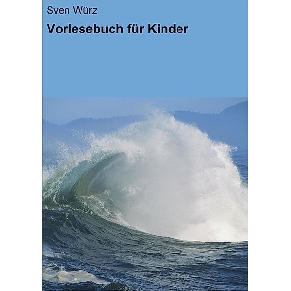 Vorlesebuch für Kinder, Sven Würz