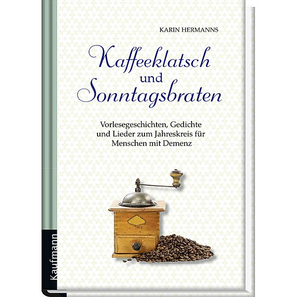 Vorlesegeschichten für Menschen mit Demenz / Kaffeeklatsch und Sonntagsbraten, Karin Hermanns