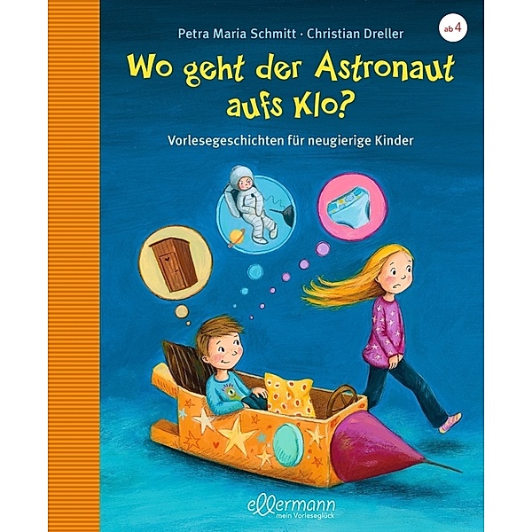 Vorlesegeschichten mit Aha!-Effekt / Wo geht der Astronaut aufs Klo?, Petra Maria Schmitt, Christian Dreller
