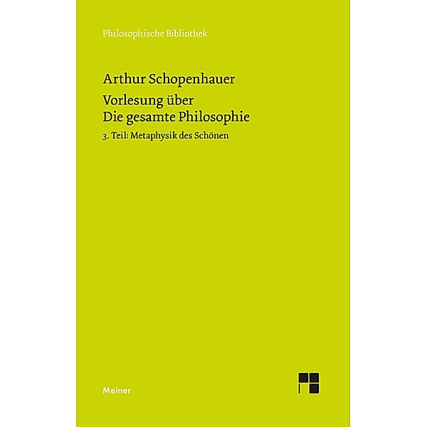 Vorlesung über Die gesamte Philosophie oder die Lehre vom Wesen der Welt und dem menschlichen Geiste, 3. Teil, Arthur Schopenhauer