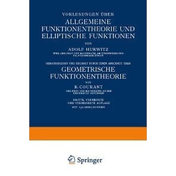 Vorlesungen über Allgemeine Funktionentheorie und Elliptische Funktionen / Grundlehren der mathematischen Wissenschaften Bd.3, Adolf Hurwitz, R. Courant