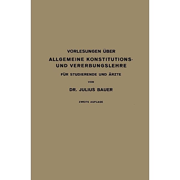 Vorlesungen Über Allgemeine Konstitutions- und Vererbungslehre, Julius Bauer