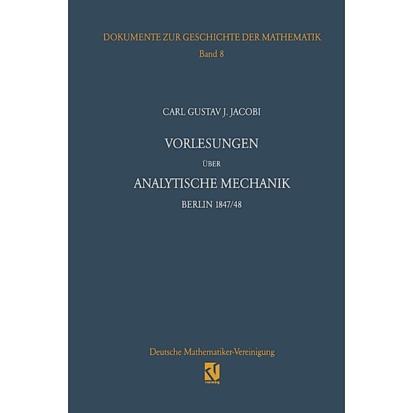 Vorlesungen über analytische Mechanik / Dokumente zur Geschichte der Mathematik Bd.8, Carl G. J. Jacobi
