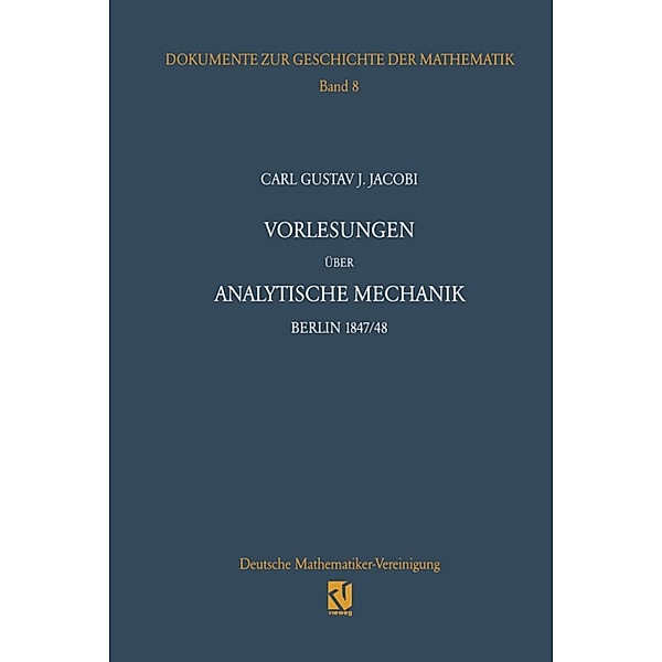 Vorlesungen über analytische Mechanik / Dokumente zur Geschichte der Mathematik Bd.8, Carl G. J. Jacobi