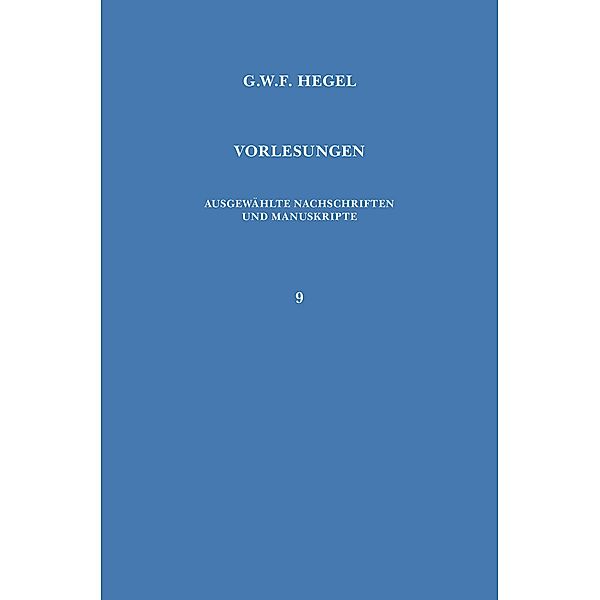 Vorlesungen über die Geschichte der Philosophie. Teil 4 / Vorlesungen. Ausgewählte Nachschriften und Manuskripte Bd.9, Georg Wilhelm Friedrich Hegel