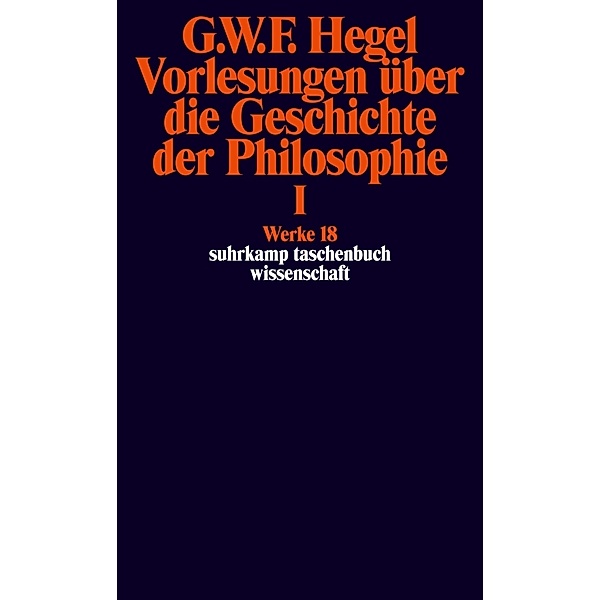 Vorlesungen über die Geschichte der Philosophie.Tl.1, Georg Wilhelm Friedrich Hegel