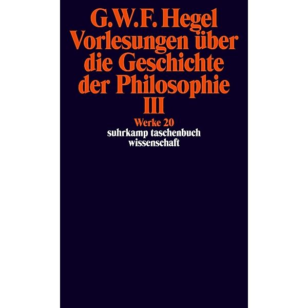 Vorlesungen über die Geschichte der Philosophie.Tl.3, Georg Wilhelm Friedrich Hegel