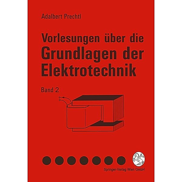 Vorlesungen über die Grundlagen der Elektrotechnik, Adalbert Prechtl