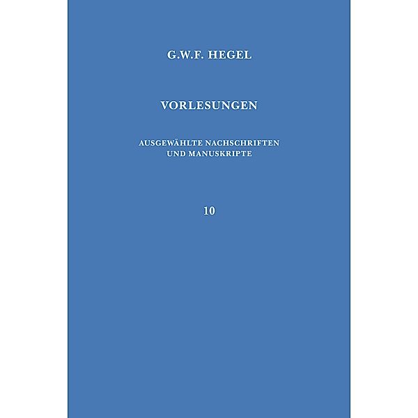 Vorlesungen über die Logik / Vorlesungen. Ausgewählte Nachschriften und Manuskripte Bd.10, Georg Wilhelm Friedrich Hegel