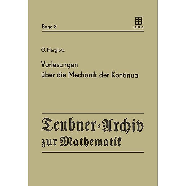 Vorlesungen über die Mechanik der Kontinua / Teubner-Archiv zur Mathematik Bd.3, G. Herglotz