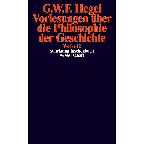 Vorlesungen über die Philosophie der Geschichte, Georg Wilhelm Friedrich Hegel