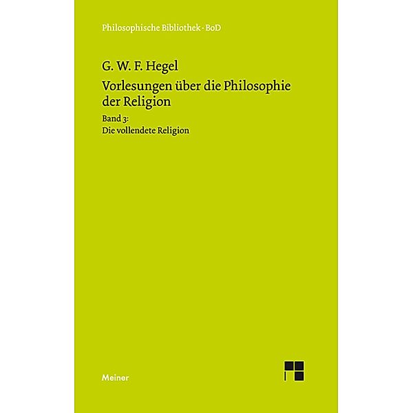 Vorlesungen über die Philosophie der Religion. Teil 3 / Philosophische Bibliothek Bd.461, Georg Wilhelm Friedrich Hegel