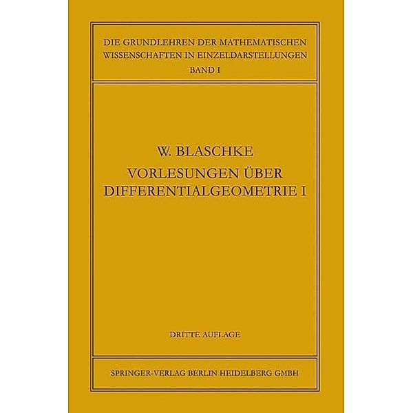 Vorlesungen über Differentialgeometrie und geometrische Grundlagen von Einsteins Relativitätstheorie I / Grundlehren der mathematischen Wissenschaften Bd.1