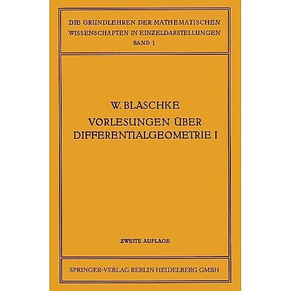 Vorlesungen über Differentialgeometrie und geometrische Grundlagen von Einsteins Relativitätstheorie I / Grundlehren der mathematischen Wissenschaften Bd.1