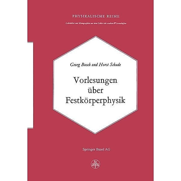 Vorlesungen über Festkörperphysik / Lehrbücher und Monographien aus dem Gebiete der exakten Wissenschaften Bd.5, G. Busch, Schade