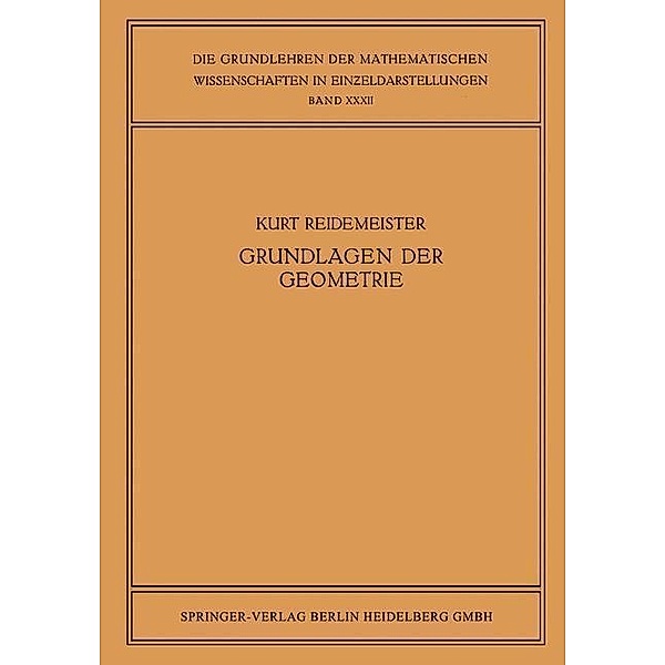 Vorlesungen über Grundlagen der Geometrie / Die Grundlehren der mathematischen Wissenschaften Bd.32, Kurt Reidemeister