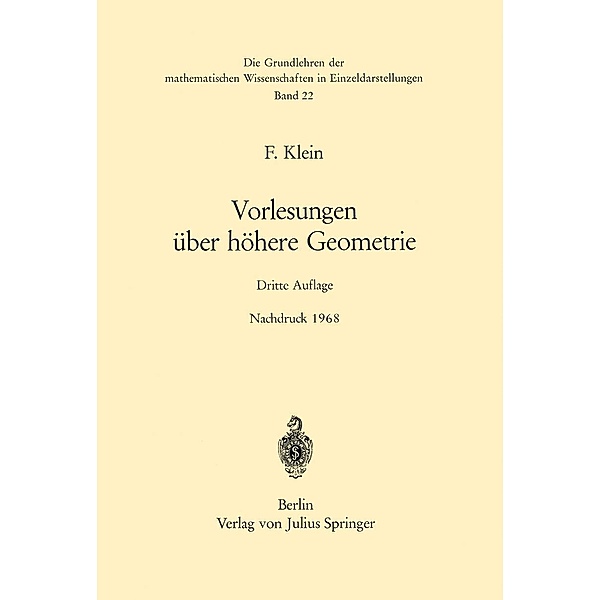 Vorlesungen über Höhere Geometrie / Grundlehren der mathematischen Wissenschaften Bd.22, Felix Klein