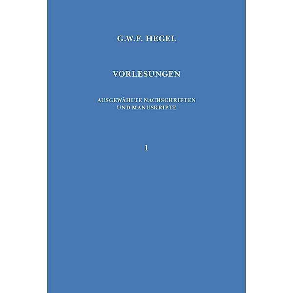 Vorlesungen über Naturrecht und Staatswissenschaft / Vorlesungen. Ausgewählte Nachschriften und Manuskripte Bd.1, Georg Wilhelm Friedrich Hegel