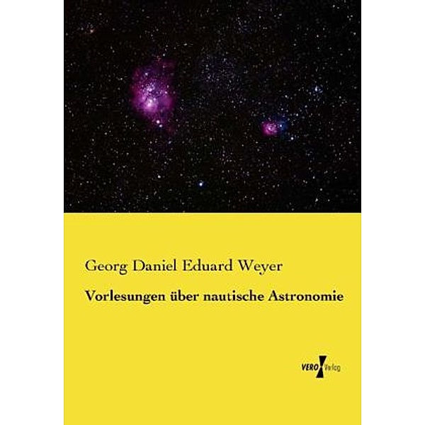 Vorlesungen über nautische Astronomie, Georg Daniel Eduard Weyer