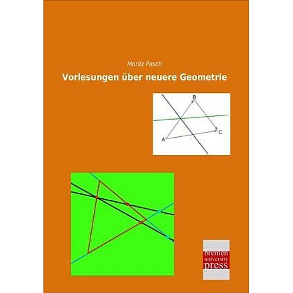 Vorlesungen über neuere Geometrie, Moritz Pasch
