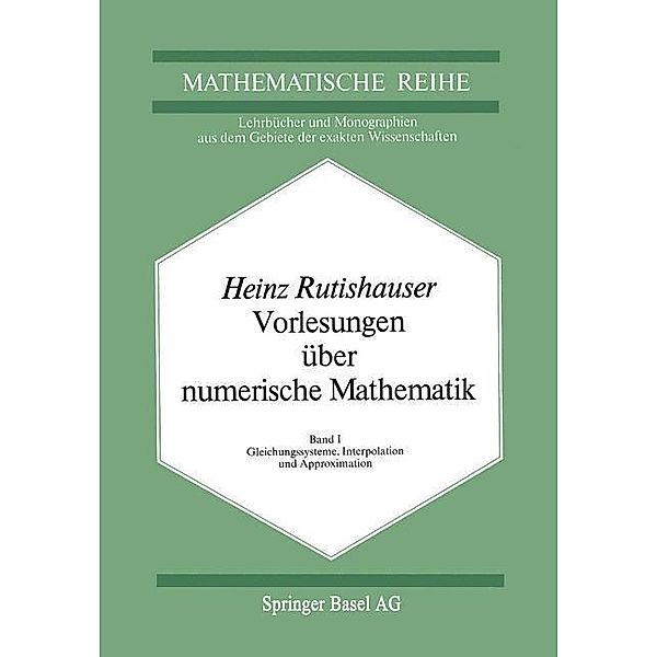 Vorlesungen über Numerische Mathematik / Lehrbücher und Monographien aus dem Gebiete der exakten Wissenschaften Bd.50, H. Rutishauser