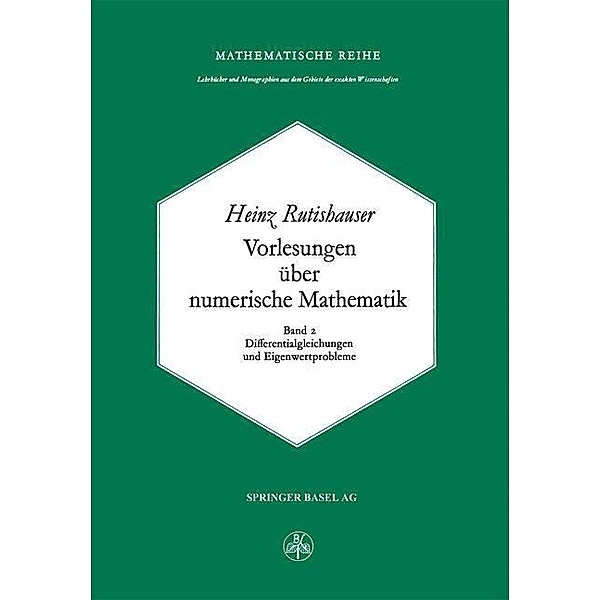 Vorlesungen über Numerische Mathematik / Lehrbücher und Monographien aus dem Gebiete der exakten Wissenschaften Bd.57, H. Rutishauser