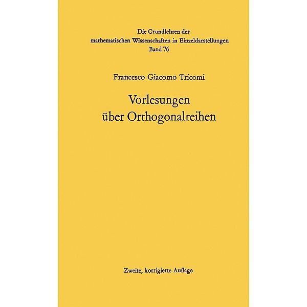 Vorlesungen über Orthogonalreihen / Grundlehren der mathematischen Wissenschaften Bd.76, Francesco Giacomo Tricomi