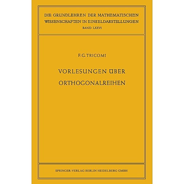 Vorlesungen über Orthogonalreihen / Grundlehren der mathematischen Wissenschaften Bd.76, Francesco Giacomo Tricomi