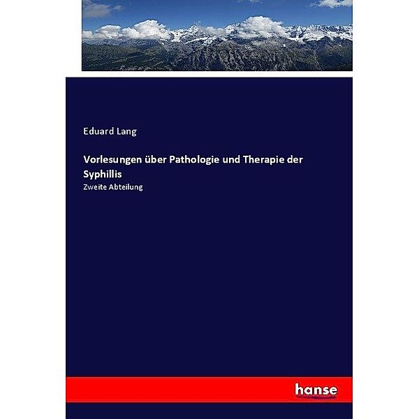 Vorlesungen über Pathologie und Therapie der Syphillis, Eduard Lang