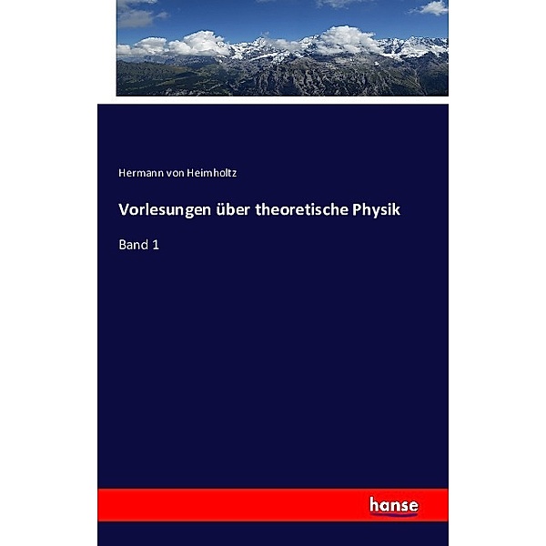 Vorlesungen über theoretische Physik, Hermann Heimholtz
