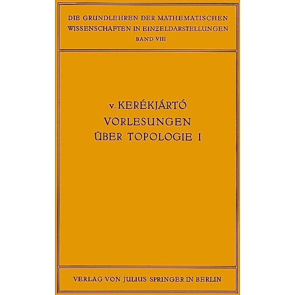 Vorlesungen über Topologie / Grundlehren der mathematischen Wissenschaften Bd.8, B. v. Keraekjaartao